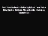 Read Your Favorite Foods - Paleo Style Part 2 and Paleo Slow Cooker Recipes: 2 Book Combo (Caveman