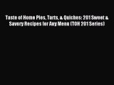 Read Taste of Home Pies Tarts & Quiches: 201 Sweet & Savory Recipes for Any Menu (TOH 201 Series)