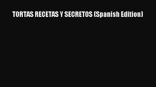 Read TORTAS RECETAS Y SECRETOS (Spanish Edition) Ebook Free