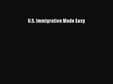 Read U.S. Immigration Made Easy Ebook Free