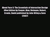 Read About Face 3: The Essentials of Interaction Design 3Rev Edition by Cooper Alan Reimann