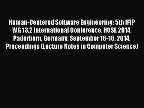Read Human-Centered Software Engineering: 5th IFIP WG 13.2 International Conference HCSE 2014