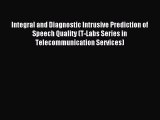 Read Integral and Diagnostic Intrusive Prediction of Speech Quality (T-Labs Series in Telecommunication