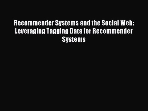 Read Recommender Systems and the Social Web: Leveraging Tagging Data for Recommender Systems