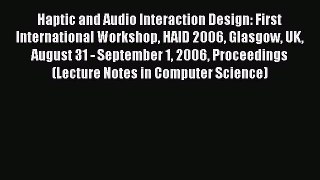 Read Haptic and Audio Interaction Design: First International Workshop HAID 2006 Glasgow UK