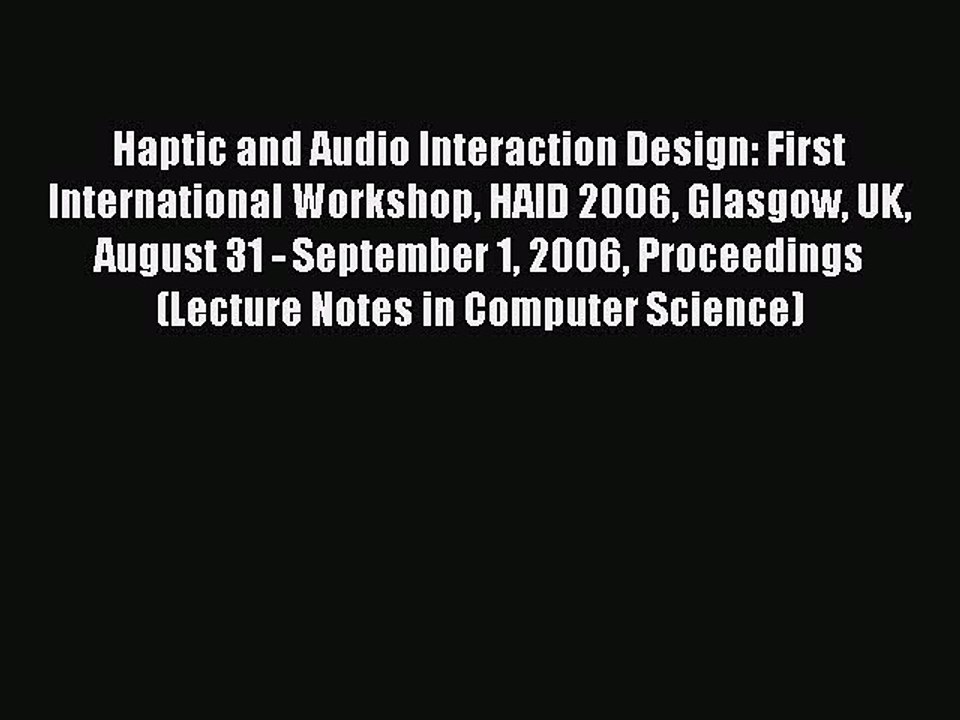 Read Haptic and Audio Interaction Design: First International Workshop HAID 2006 Glasgow UK