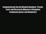 Read Computational Social Network Analysis: Trends Tools and Research Advances (Computer Communications