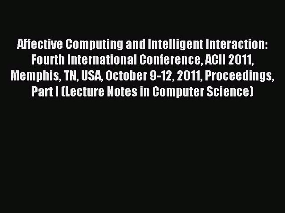 Read Affective Computing and Intelligent Interaction: Fourth International Conference ACII