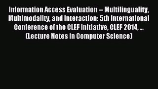 Read Information Access Evaluation -- Multilinguality Multimodality and Interaction: 5th International