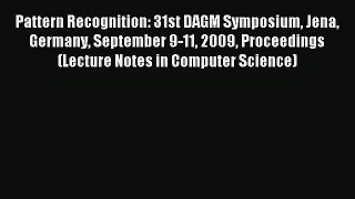 Read Pattern Recognition: 31st DAGM Symposium Jena Germany September 9-11 2009 Proceedings