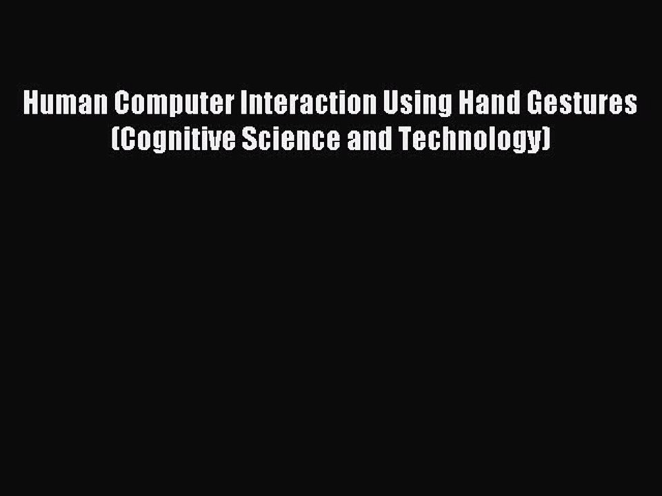 Read Human Computer Interaction Using Hand Gestures (Cognitive Science and Technology) PDF