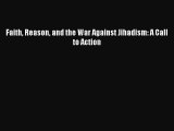 [Download] Faith Reason and the War Against Jihadism: A Call to Action  Full EBook