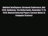 Read Ambient Intelligence: European Conference AmI 2014 Eindhoven The Netherlands November