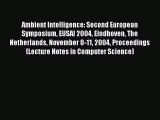 Read Ambient Intelligence: Second European Symposium EUSAI 2004 Eindhoven The Netherlands November