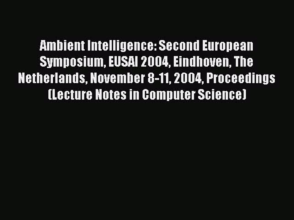 Read Ambient Intelligence: Second European Symposium EUSAI 2004 Eindhoven The Netherlands November