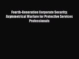 [PDF] Fourth-Generation Corporate Security: Asymmetrical Warfare for Protective Services Professionals