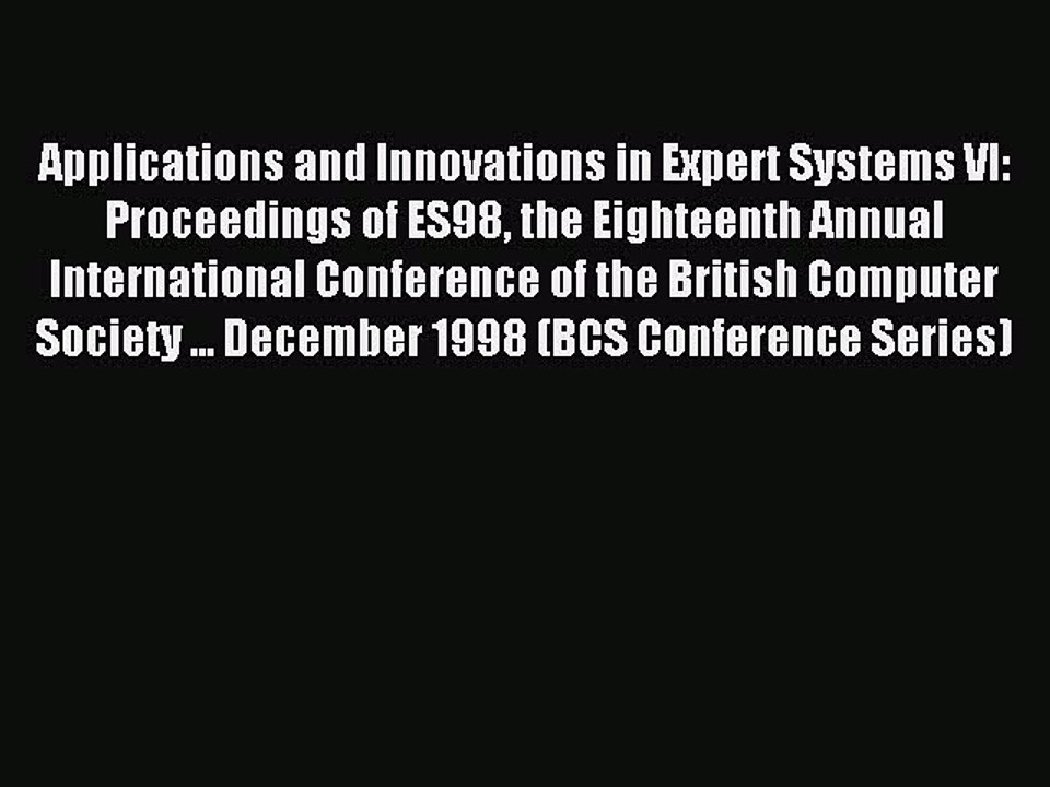 Read Applications and Innovations in Expert Systems VI: Proceedings of ES98 the Eighteenth