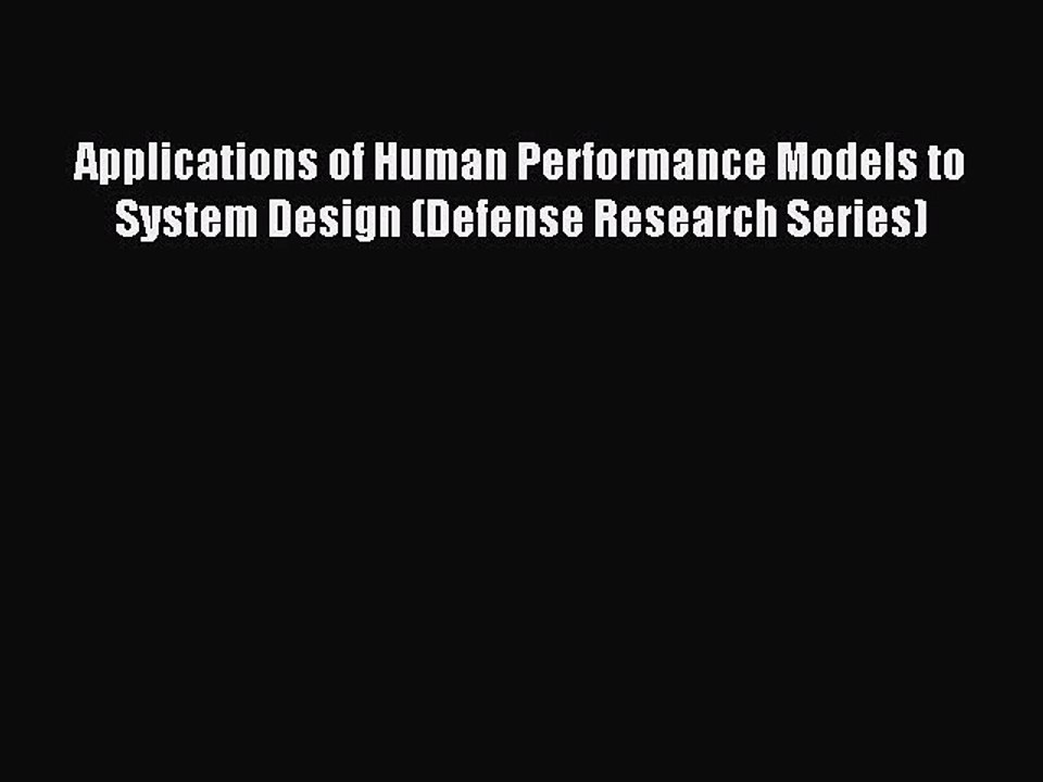 Read Applications of Human Performance Models to System Design (Defense Research Series) Ebook