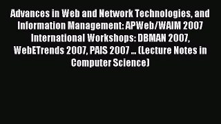 Read Advances in Web and Network Technologies and Information Management: APWeb/WAIM 2007 International