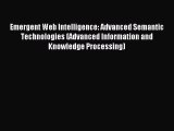 Read Emergent Web Intelligence: Advanced Semantic Technologies (Advanced Information and Knowledge
