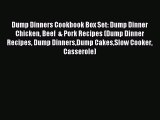 Read Dump Dinners Cookbook Box Set: Dump Dinner Chicken Beef  & Pork Recipes (Dump Dinner Recipes