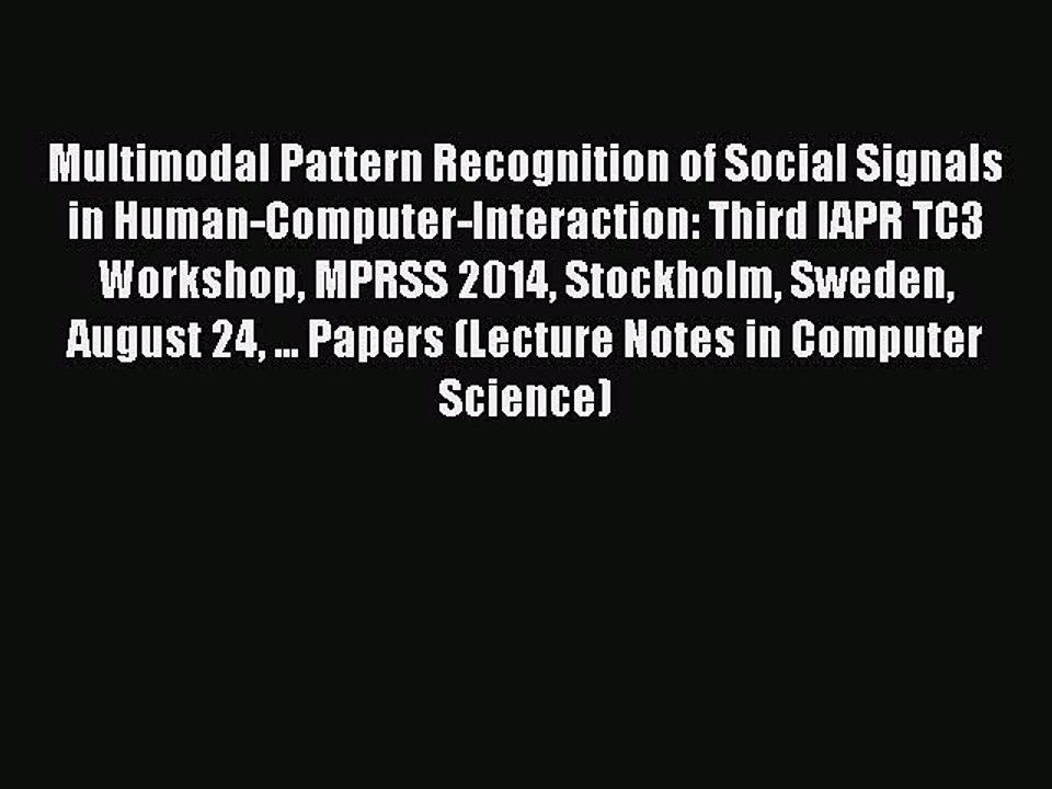 Read Multimodal Pattern Recognition of Social Signals in Human-Computer-Interaction: Third