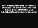 Read Mobile Computing Applications and Services: 7th International Conference MobiCASE 2015