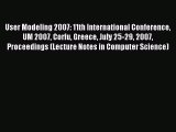Read User Modeling 2007: 11th International Conference UM 2007 Corfu Greece July 25-29 2007