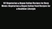 Download 101 Vegetarian & Vegan Italian Recipes for Busy Moms: Vegetarian & Vegan Italian Food