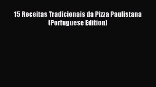 Read 15 Receitas Tradicionais da Pizza Paulistana (Portuguese Edition) Ebook Free
