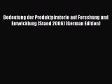 Read Bedeutung der Produktpiraterie auf Forschung und Entwicklung (Stand 2006) (German Edition)