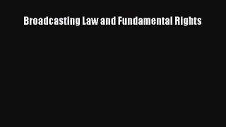 Read Broadcasting Law and Fundamental Rights Ebook Free