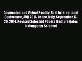Download Augmented and Virtual Reality: First International Conference AVR 2014 Lecce Italy