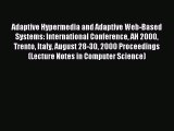 Read Adaptive Hypermedia and Adaptive Web-Based Systems: International Conference AH 2000 Trento