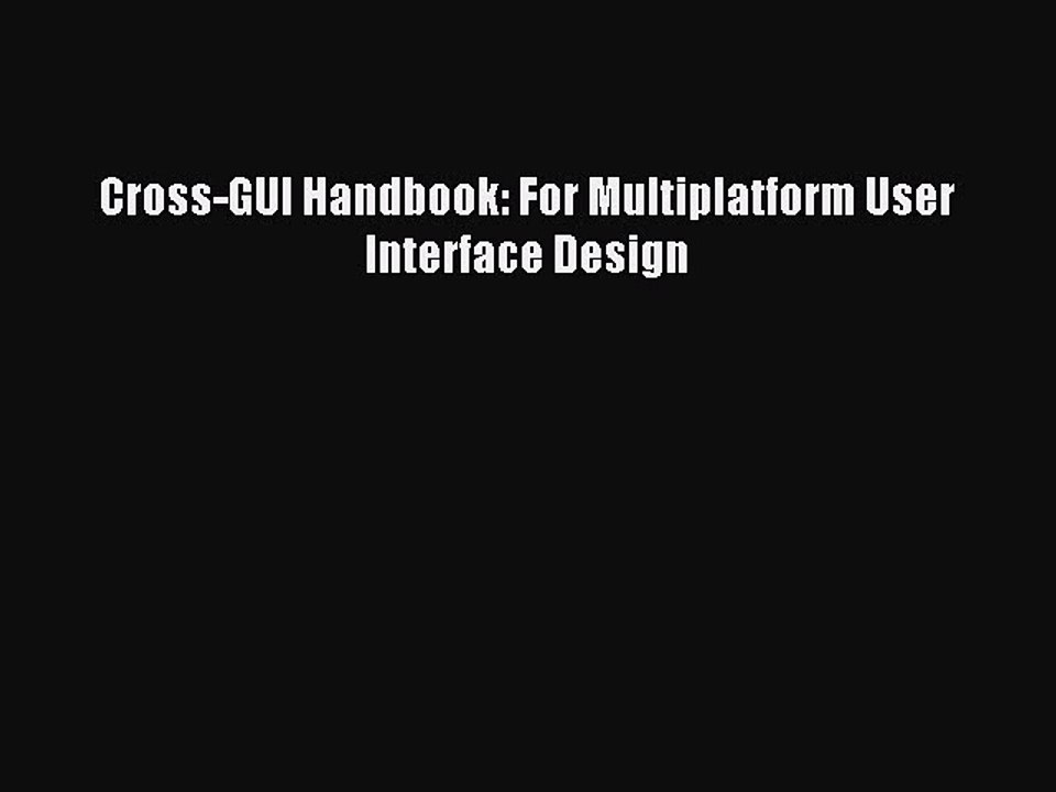 Read Cross-GUI Handbook: For Multiplatform User Interface Design Ebook Free