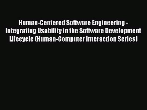 Read Human-Centered Software Engineering - Integrating Usability in the Software Development