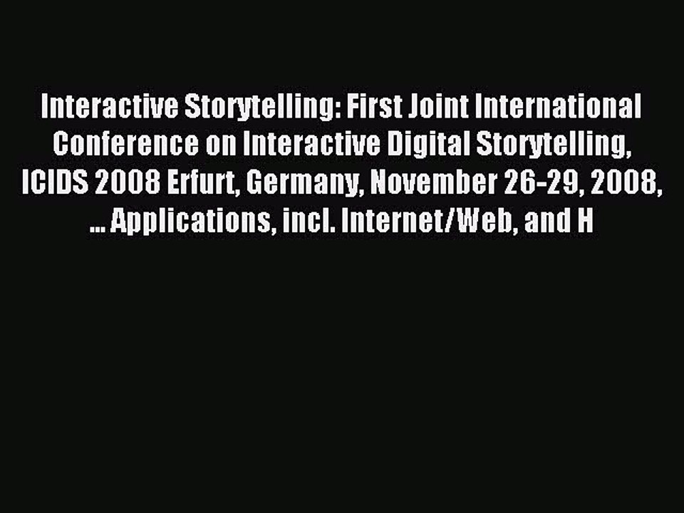 Read Interactive Storytelling: First Joint International Conference on Interactive Digital