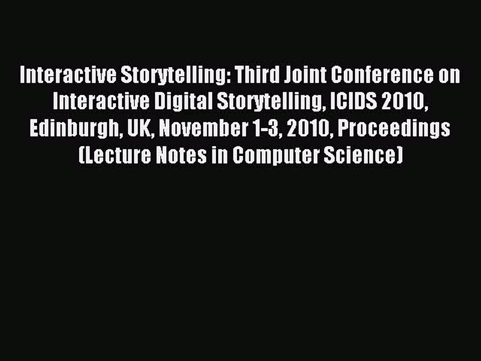 Read Interactive Storytelling: Third Joint Conference on Interactive Digital Storytelling ICIDS