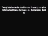 Read Young Intellectuals: Intellectual Property Insights (Intellectual Property Basics for