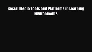 Download Social Media Tools and Platforms in Learning Environments Ebook Online