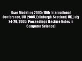 Read User Modeling 2005: 10th International Conference UM 2005 Edinburgh Scotland UK July 24-29