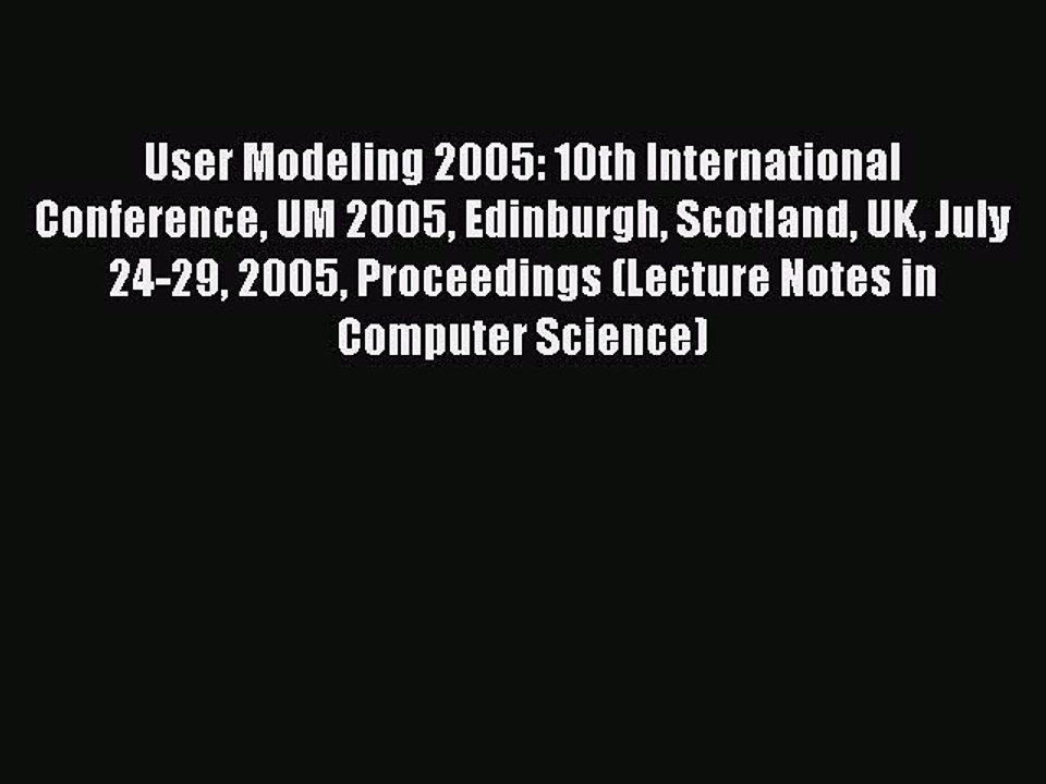 Read User Modeling 2005: 10th International Conference UM 2005 Edinburgh Scotland UK July 24-29