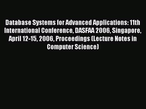 Read Database Systems for Advanced Applications: 11th International Conference DASFAA 2006