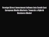 Read Foreign Direct Investment Inflows Into South East European Media Markets: Towards a Hybrid