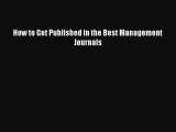 Read How to Get Published in the Best Management Journals PDF Online