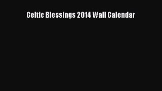 Read Books Celtic Blessings 2014 Wall Calendar E-Book Free
