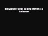 [PDF] Real Venture Capital: Building International Businesses [PDF] Online