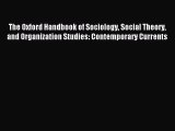 Download The Oxford Handbook of Sociology Social Theory and Organization Studies: Contemporary