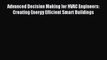 Read Advanced Decision Making for HVAC Engineers: Creating Energy Efficient Smart Buildings