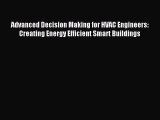 Read Advanced Decision Making for HVAC Engineers: Creating Energy Efficient Smart Buildings